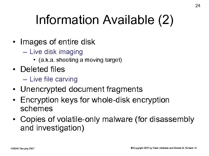 24 Information Available (2) • Images of entire disk – Live disk imaging •