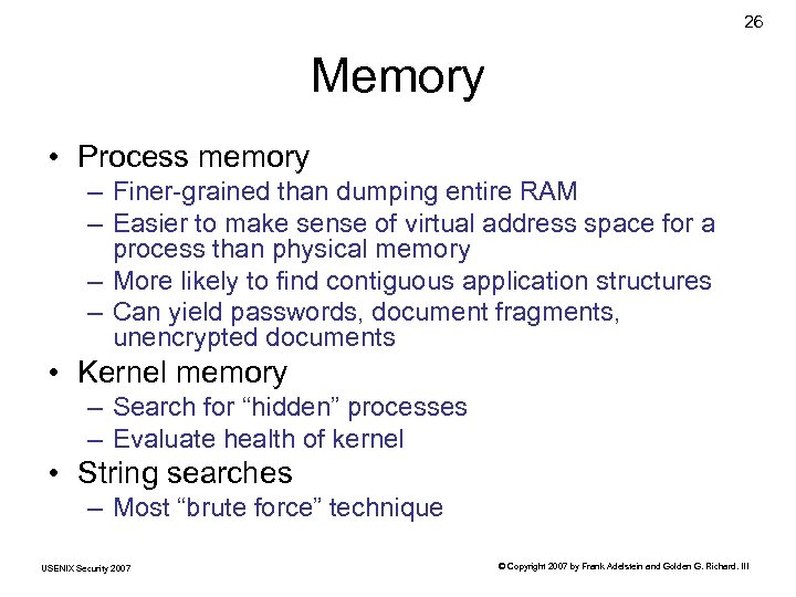 26 Memory • Process memory – Finer-grained than dumping entire RAM – Easier to