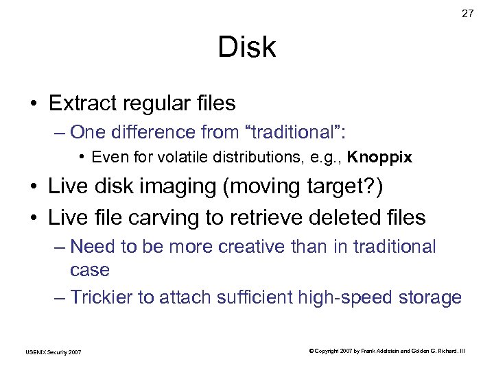 27 Disk • Extract regular files – One difference from “traditional”: • Even for