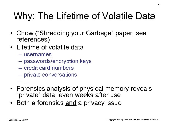 4 Why: The Lifetime of Volatile Data • Chow (“Shredding your Garbage” paper, see