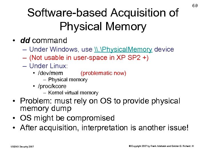 Software-based Acquisition of Physical Memory 69 • dd command – Under Windows, use \.