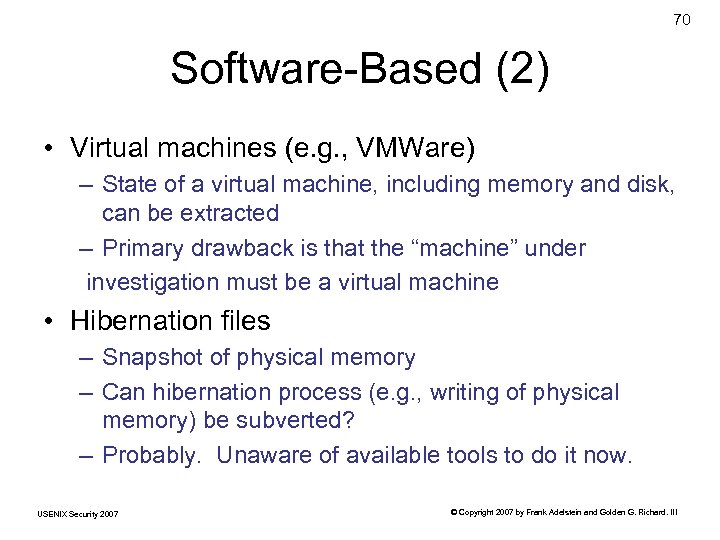 70 Software-Based (2) • Virtual machines (e. g. , VMWare) – State of a