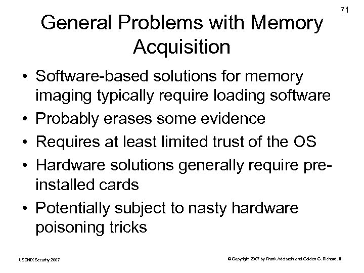 General Problems with Memory Acquisition 71 • Software-based solutions for memory imaging typically require