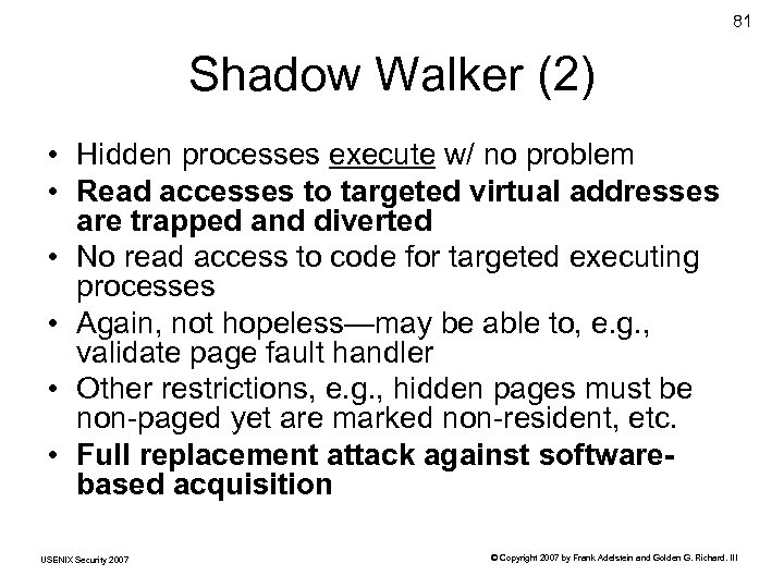 81 Shadow Walker (2) • Hidden processes execute w/ no problem • Read accesses