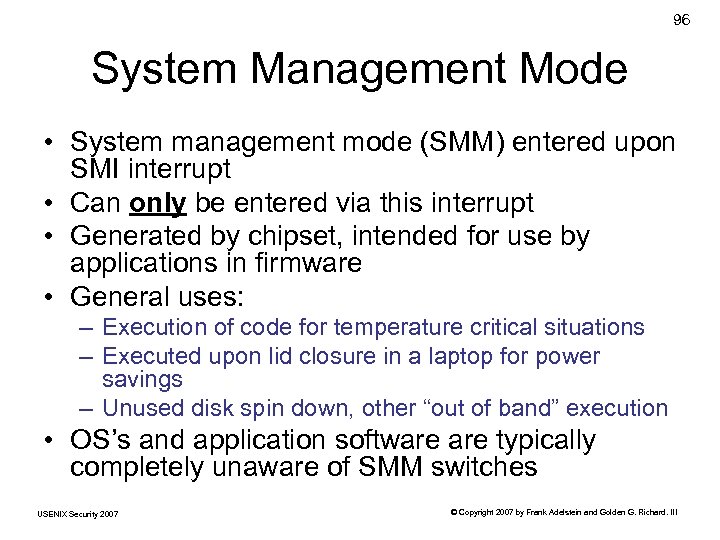 96 System Management Mode • System management mode (SMM) entered upon SMI interrupt •