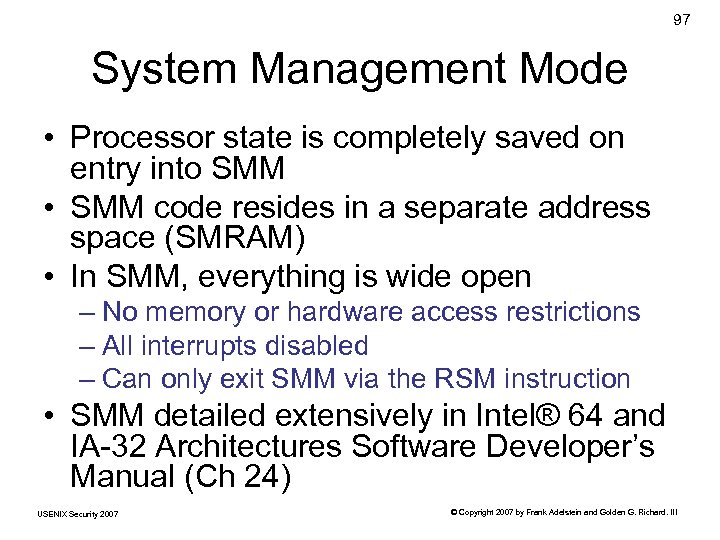 97 System Management Mode • Processor state is completely saved on entry into SMM