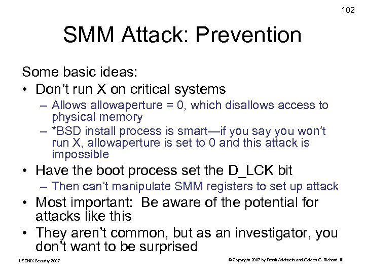 102 SMM Attack: Prevention Some basic ideas: • Don’t run X on critical systems