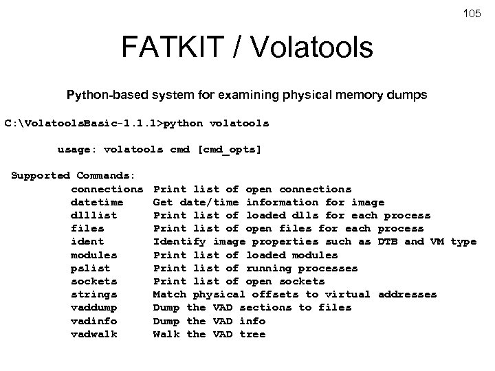 105 FATKIT / Volatools Python-based system for examining physical memory dumps C: Volatools. Basic-1.