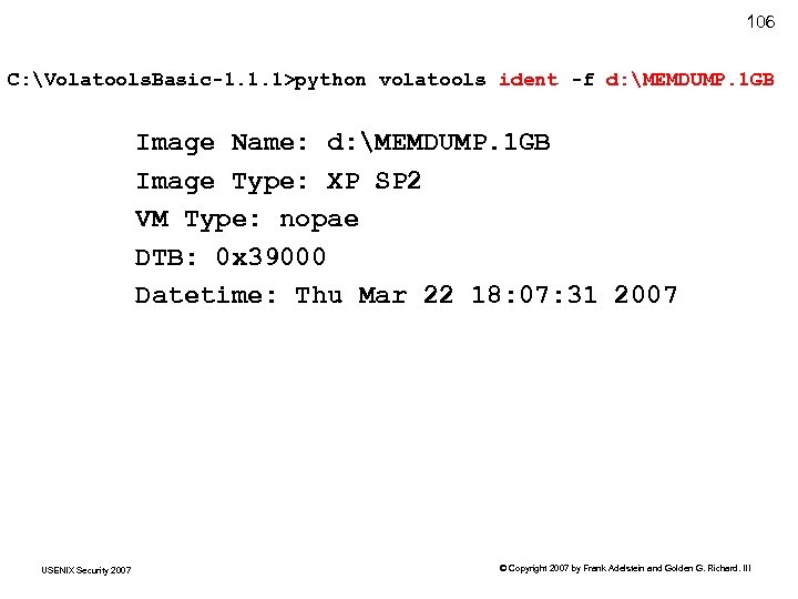 106 C: Volatools. Basic-1. 1. 1>python volatools ident -f d: MEMDUMP. 1 GB Image