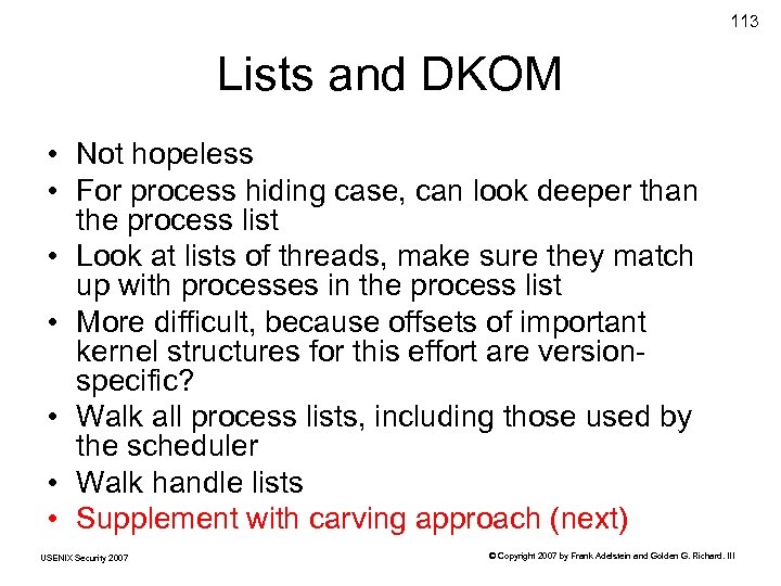 113 Lists and DKOM • Not hopeless • For process hiding case, can look