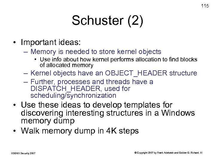 115 Schuster (2) • Important ideas: – Memory is needed to store kernel objects