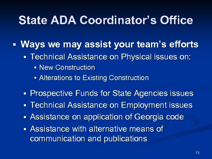 State ADA Coordinator’s Office § Ways we may assist your team’s efforts § Technical