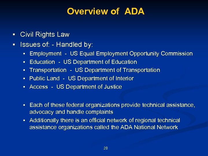 Overview of ADA § Civil Rights Law § Issues of: - Handled by: §