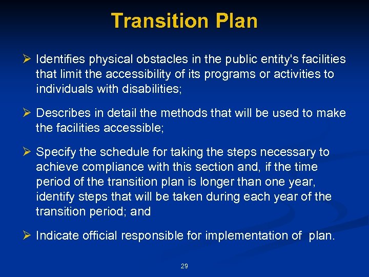 Transition Plan Ø Identifies physical obstacles in the public entity's facilities that limit the