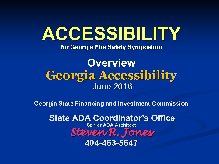 ACCESSIBILITY for Georgia Fire Safety Symposium Overview Georgia Accessibility June 2016 Georgia State Financing