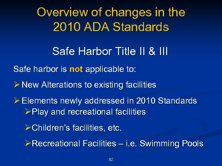Overview of changes in the 2010 ADA Standards Safe Harbor Title II & III