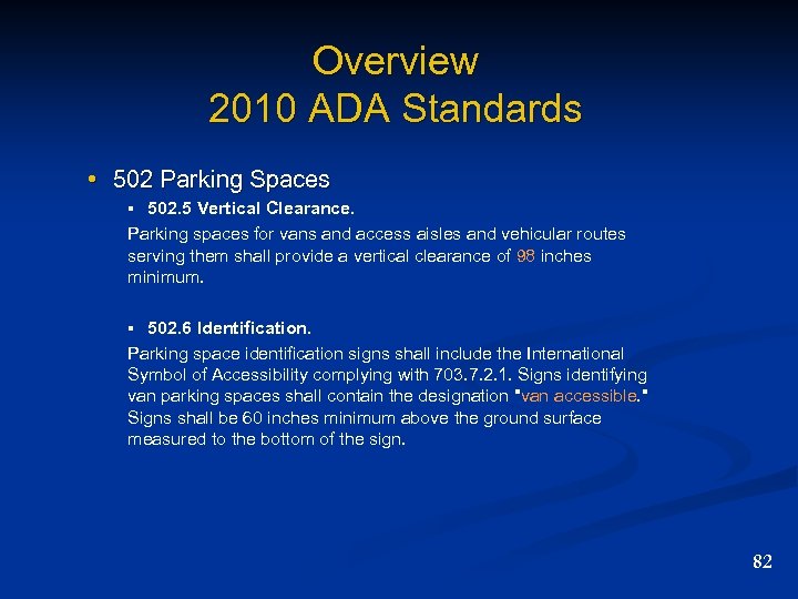 Overview 2010 ADA Standards • 502 Parking Spaces § 502. 5 Vertical Clearance. Parking