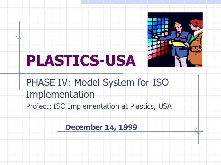 PLASTICS-USA PHASE IV: Model System for ISO Implementation Project: ISO Implementation at Plastics, USA