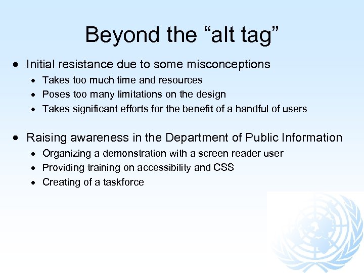 Beyond the “alt tag” Initial resistance due to some misconceptions Takes too much time
