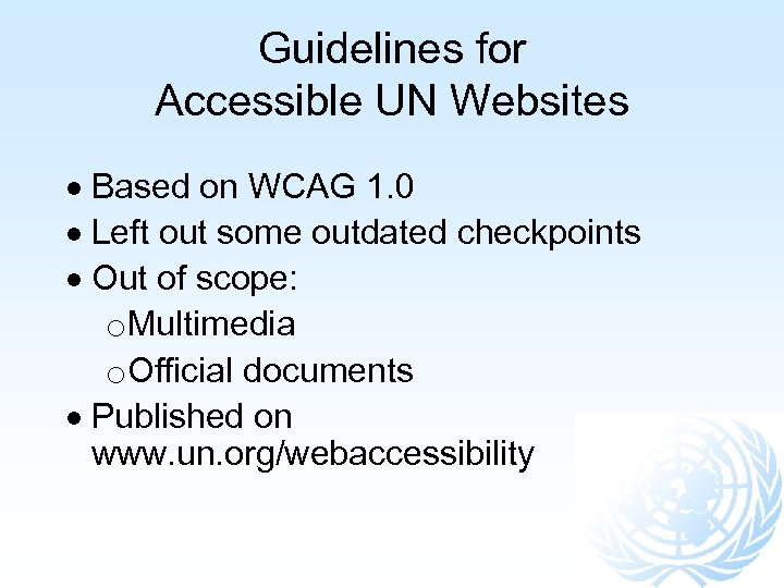 Guidelines for Accessible UN Websites Based on WCAG 1. 0 Left out some outdated
