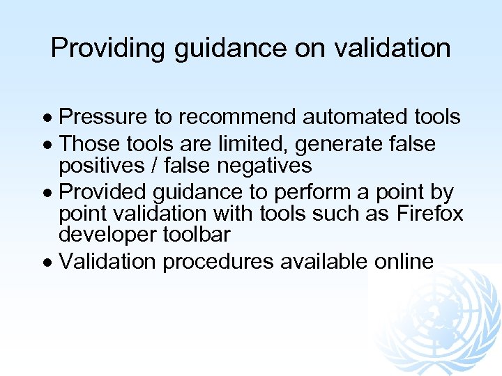 Providing guidance on validation Pressure to recommend automated tools Those tools are limited, generate