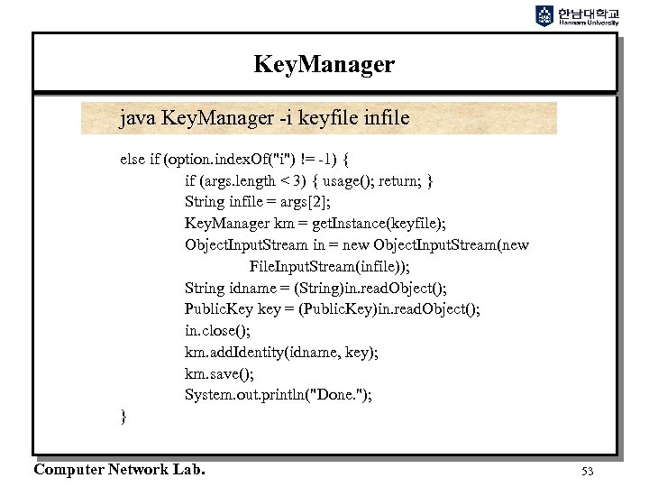 Key. Manager java Key. Manager -i keyfile infile else if (option. index. Of("i") !=
