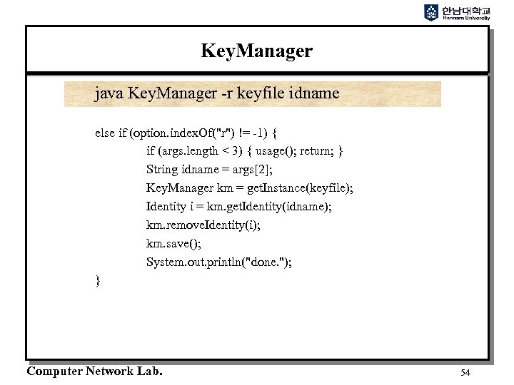 Key. Manager java Key. Manager -r keyfile idname else if (option. index. Of("r") !=