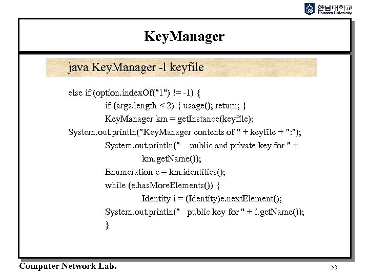 Key. Manager java Key. Manager -l keyfile else if (option. index. Of("1") != -1)