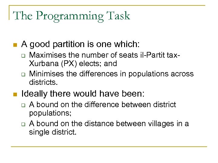 The Programming Task n A good partition is one which: q q n Maximises