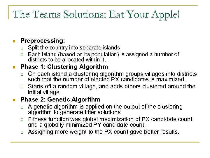 The Teams Solutions: Eat Your Apple! n Preprocessing: q q n n Split the