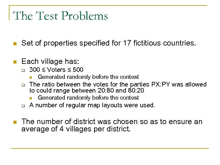 The Test Problems n Set of properties specified for 17 fictitious countries. n Each