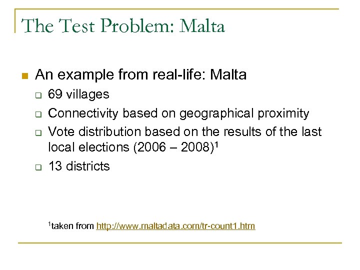 The Test Problem: Malta n An example from real-life: Malta q q 69 villages
