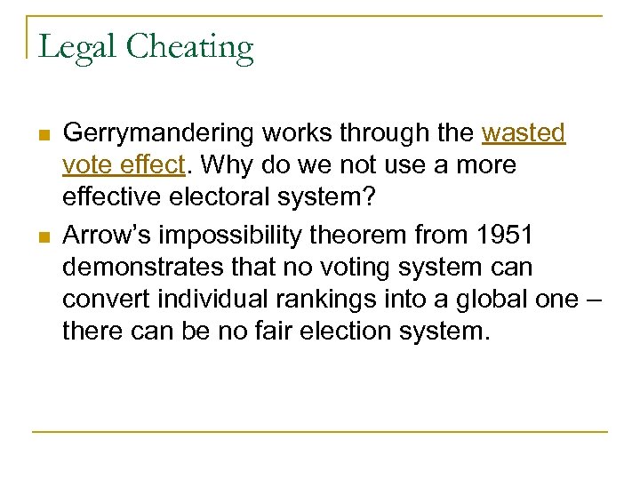 Legal Cheating n n Gerrymandering works through the wasted vote effect. Why do we