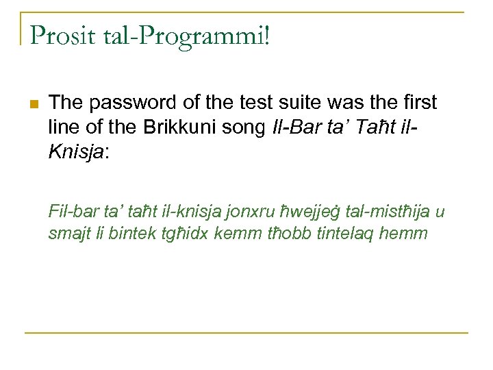 Prosit tal-Programmi! n The password of the test suite was the first line of