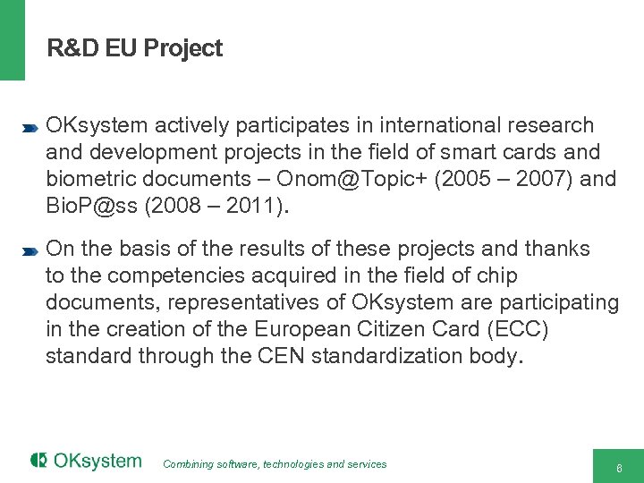 R&D EU Project OKsystem actively participates in international research and development projects in the