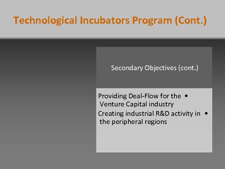 Technological Incubators Program (Cont. ) Secondary Objectives (cont. ) Providing Deal-Flow for the •