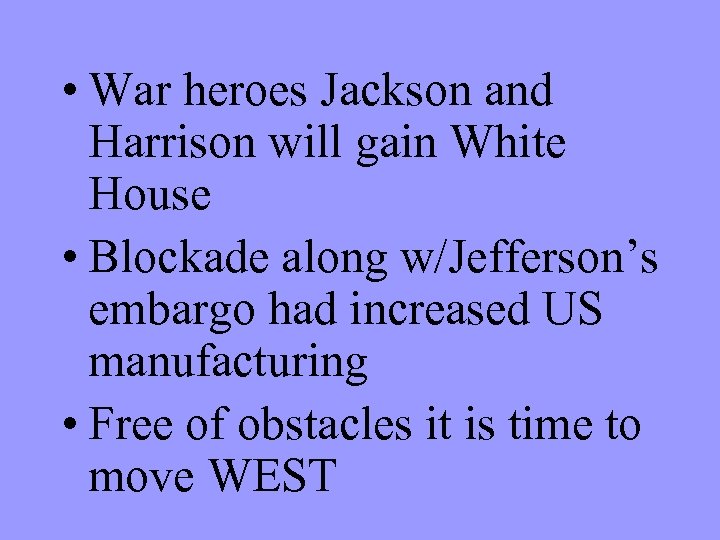  • War heroes Jackson and Harrison will gain White House • Blockade along