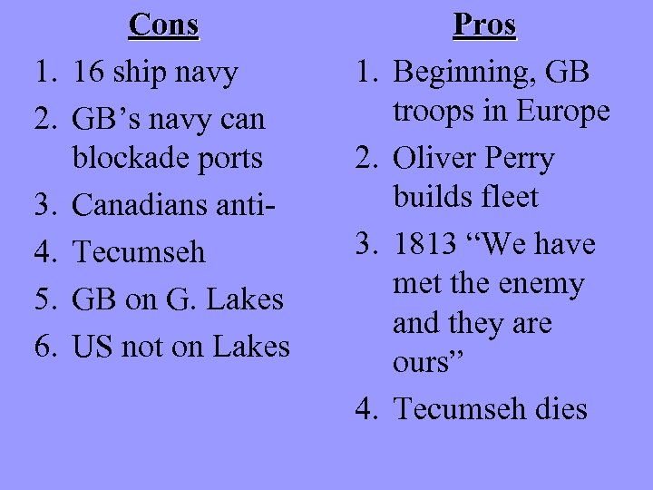 1. 2. 3. 4. 5. 6. Cons 16 ship navy GB’s navy can blockade