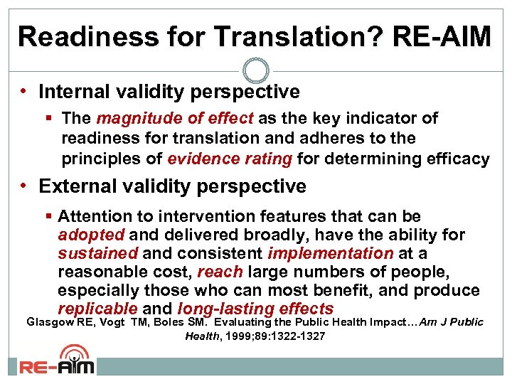 Readiness for Translation? RE-AIM • Internal validity perspective § The magnitude of effect as