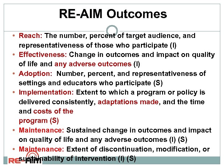 RE-AIM Outcomes • Reach: The number, percent of target audience, and representativeness of those