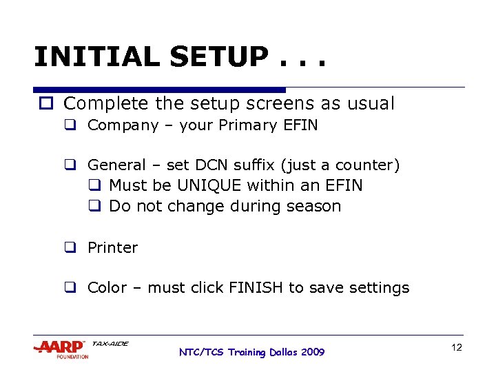 INITIAL SETUP. . . o Complete the setup screens as usual q Company –