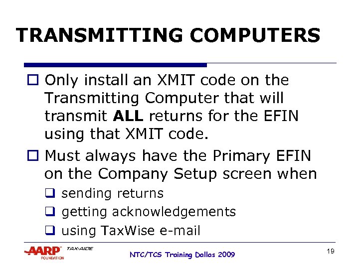 TRANSMITTING COMPUTERS o Only install an XMIT code on the Transmitting Computer that will