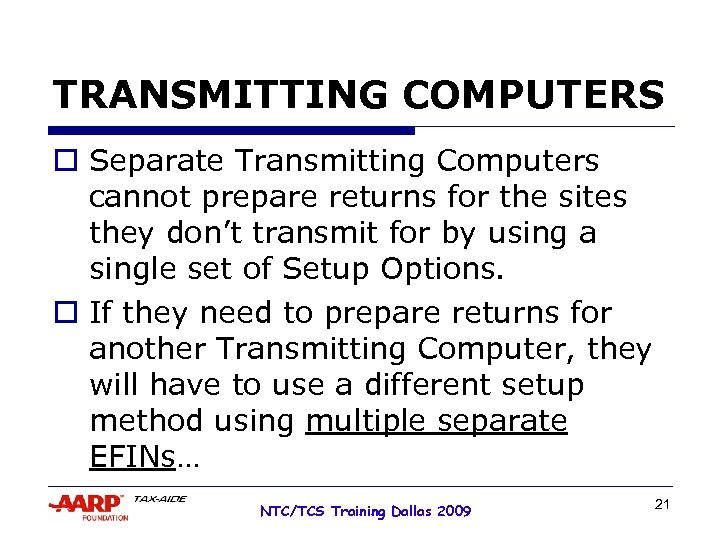 TRANSMITTING COMPUTERS o Separate Transmitting Computers cannot prepare returns for the sites they don’t