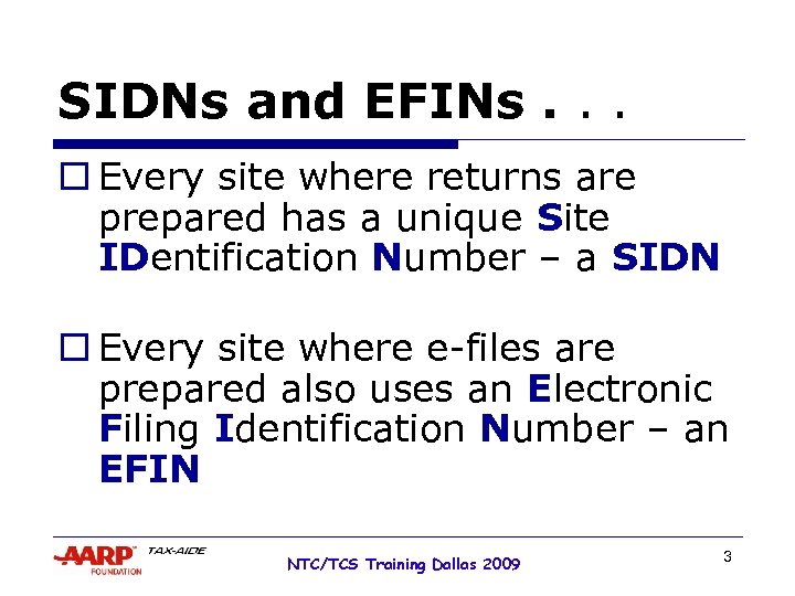 SIDNs and EFINs. . . o Every site where returns are prepared has a