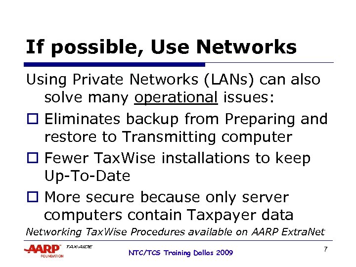 If possible, Use Networks Using Private Networks (LANs) can also solve many operational issues: