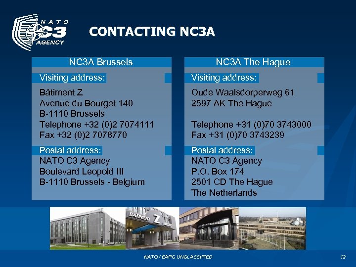 CONTACTING NC 3 A The Hague NC 3 A Brussels Visiting address: Bâtiment Z