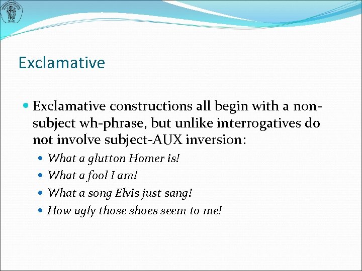 Exclamative constructions all begin with a nonsubject wh-phrase, but unlike interrogatives do not involve