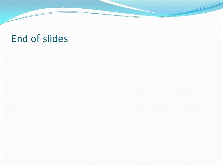 End of slides 