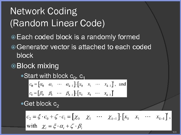 Network Coding (Random Linear Code) Each coded block is a randomly formed Generator vector
