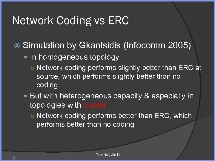 Network Coding vs ERC Simulation by Gkantsidis (Infocomm 2005) In homogeneous topology ○ Network
